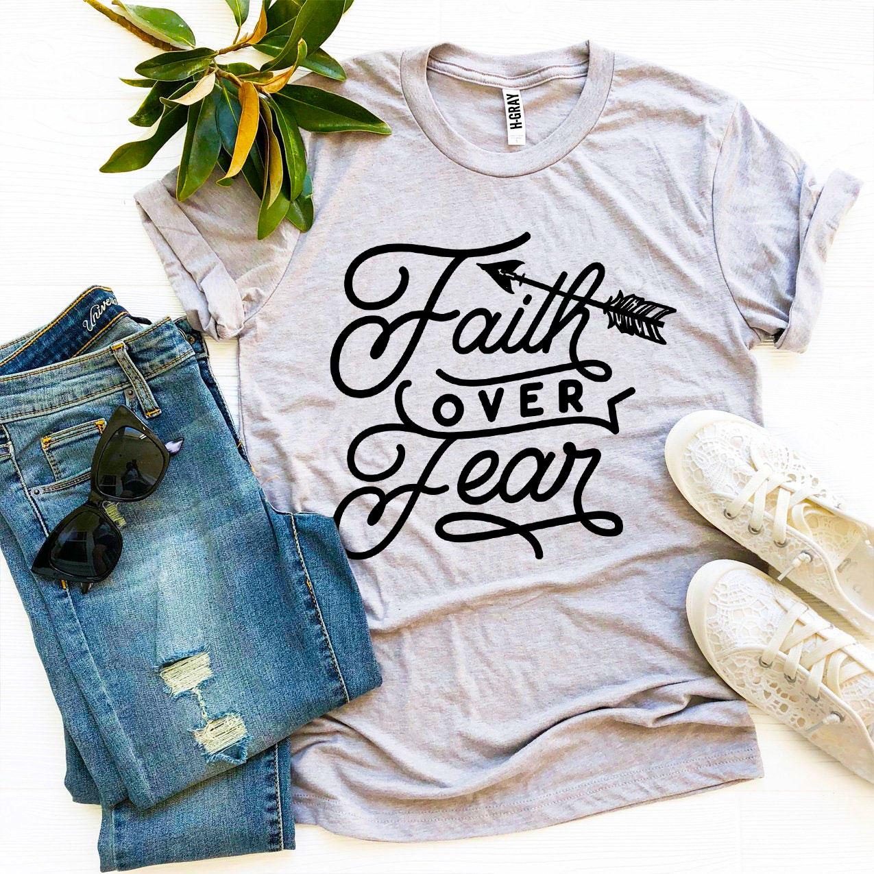 Faith Over Fear T-shirt